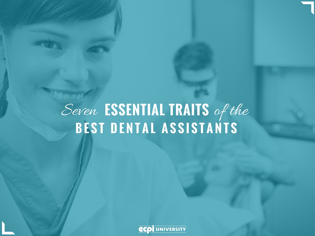 7 Essential Traits of the Best Dental Assistants Do You Have What It